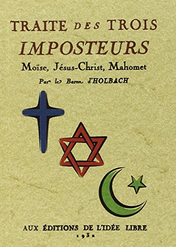 Traité des trois imposteurs : Moïse, Jésus-Christ, Mahomet by Paul-Henri Thiry d' Holbach