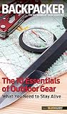 Backpacker Magazine's The 10 Essentials of Outdoor Gear: What You Need To Stay Alive (Backpacker Mag by 