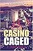 Casino Caged: An inside perspective on the behind-the-scenes world of casino 