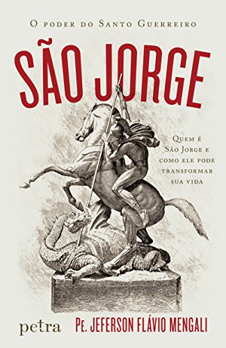 Livro São Jorge o poder do santo guerreiro Quem é São Jorge e como ele pode transformar sua vida