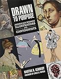 Drawn to Purpose: American Women Illustrators and Cartoonists by 