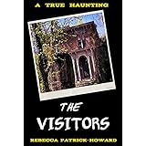 The Visitors: A True Haunting (True Hauntings Book 5)