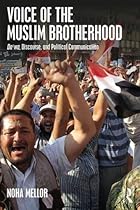Voice of the Muslim Brotherhood: Da'wa, Discourse, and Political Communication Voice of the Muslim Brotherhood: Da'wa, Discourse, and Political Communication