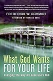 What God Wants for Your Life: Changing the Way We Seek God's Will