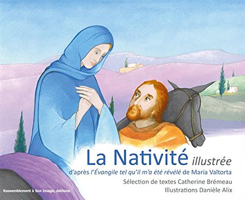 La Nativité illustrée : D'après l'Evangile tel qu'il m'a été révélé de Maria Valtorta by Catherine Brémeau