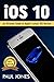 iOS 10: An Ultimate Guide To Apple’s Latest iOS Version