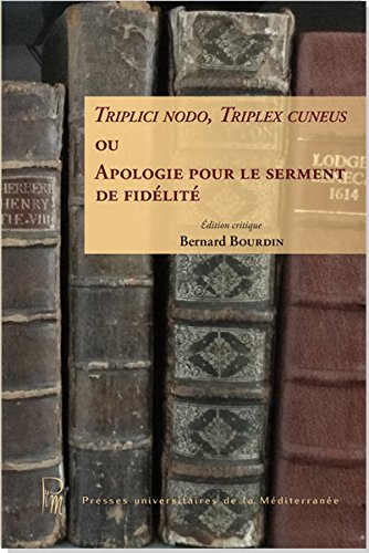 Triplici nodo, triplex cuneus ou Apologie pour le serment de fidélité