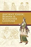 Front cover for the book Ancient Greek, Roman & Byzantine Costume by Mary G. Houston