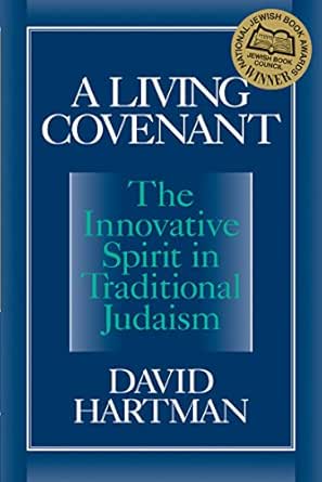 A Living Covenant The Innovative Spirit In Traditional Judaism Kindle Edition By Hartman David Religion Spirituality Kindle Ebooks Amazon Com