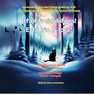 Livro Está frio lá fora! Il fait froid dehors! (Edição bilíngue Português - Francês): As peripécias de um gato astuto e curioso na floresta. Les aventures d’un chat futé et curieux en forêt