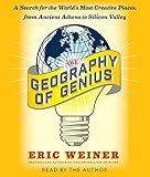 The Geography of Genius: A Search for the World's Most Creative Places from Ancient Athens to Silicon Valley