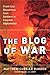 The Blog of War: Front-Line Dispatches from Soldiers in Iraq and Afghanistan by Matthew Currier Burden