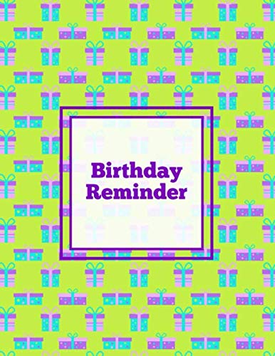 Birthday Reminder: Keep Track, Write, & Record Birthday & Anniversary Keeper, Perpetual Month Calendar, Gift, Book, Log, Diary Notebook Journal