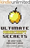 Ultimate Minecraft Secrets: An Unofficial Guide to Minecraft Secrets, Tips, Tricks, and Hints That You May Not Know (Ultimate Minecraft Guide Books Book 1)
