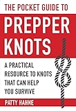 The Pocket Guide to Prepper Knots: A Practical Resource to Knots That Can Help You Survive by 