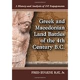 Greek and Macedonian Land Battles of the 4th Century B.C.: A History and Analysis of 187 Engagements