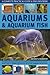 Aquariums and Aquarium Fish: A Complete Practical Guide & Fish Identifier by 
