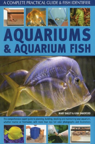 Aquariums and Aquarium Fish: A Complete Practical Guide & Fish Identifier by Mary Bailey, Gina Sandford