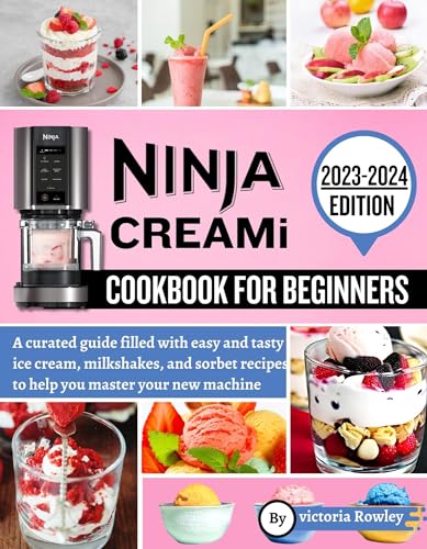 NINJA CREAMI COOKBOOK FOR BEGINNERS : A curated