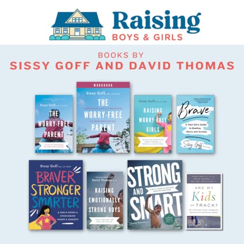 Raising Worry-Free Girls: Helping Your Daughter Feel Braver, Stronger, and Smarter in an Anxious World