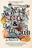 Between Rock & a Hard Place: A Memoir by 