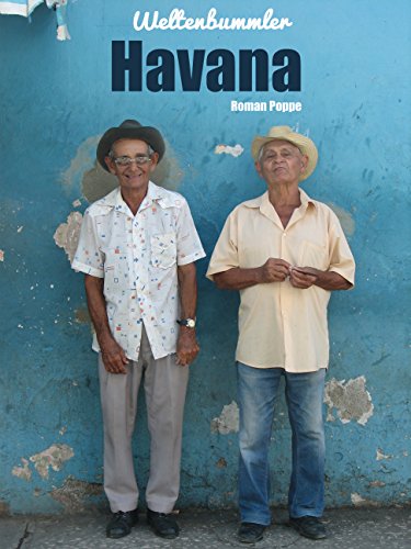 Weltenbummler Travel Guide Havana by Roman Poppe