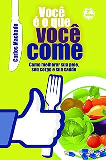 Livro Você é o que você Come: como melhorar sua pele, seu corpo, sua saúde.
