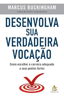 Livro Desenvolva sua verdadeira vocação: Como escolher a carreira adequada  a seus pontos fortes