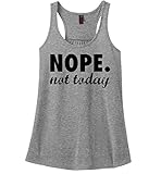 Comical Shirt Ladies Nope Not Today Funny Adulting Shirt Racerback