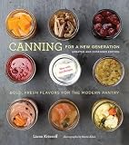 Canning for a New Generation: Updated and Expanded Edition: Bold, Fresh Flavors for the Modern Pantr