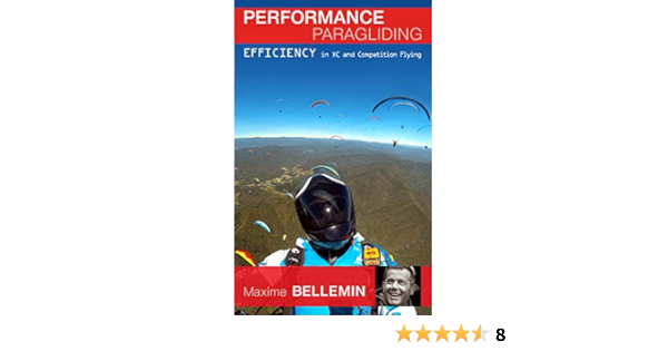 Amazon Com Performance Paragliding Efficiency In Cross Country And Competition Flying Ebook Bellemin Maxime Di Grigoli Joanna Diaz Victor Kindle Store