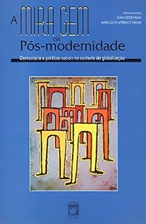 Livro A miragem da pós-modernidade: democracia e políticas sociais no contexto da globalização