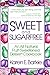 Sweet and Sugar Free: An All Natural Fruit-Sweetened Dessert Cookbook