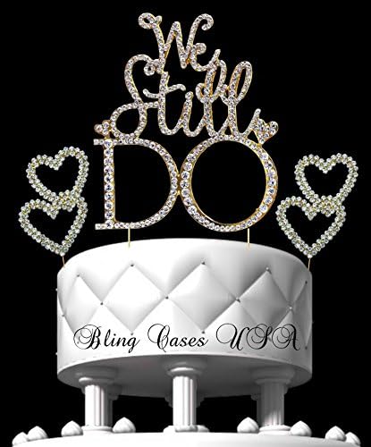 Vow Renewal Anniversary Cake Topper "We Still Do" + 2 Gold Double Rhinestone Crystal Gold Hearts Custom Cake Decoration In Rhinestones