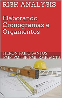 Livro RISK ANALYSIS Elaborando Cronogramas e Orçamentos: Parte 1 - Elaborando e Controlando Cronogramas e orçamentos