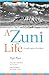 A Zuni Life: A Pueblo Indian in Two Worlds