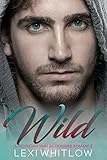 Wild: A Bad Boy Billionaire Romance