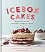 Icebox Cakes: Recipes for the Coolest Cakes in Town by Jean Sagendorph, Jessie Sheehan