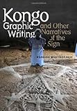 Kongo Graphic Writing and Other Narratives of the Sign