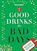 Good Drinks for Bad Days: Holiday Edition by Kerry Colburn
