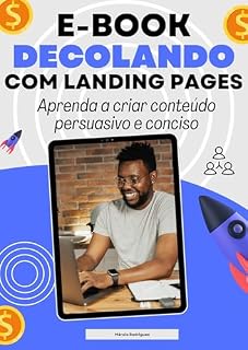 Livro DECOLANDO COM LANDING PAGES: Aprenda a criar conteúdo persuasivo e conciso