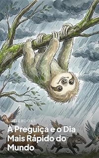 Livro A Preguiça e o Dia Mais Rápido do Mundo: Uma história entre animais e amigos (Animais do Brasil)