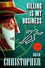 Killing Is My Business: A Novel (Ray Electromatic Mysteries)