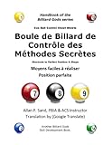Boule de Billard de Controle des Methodes Secretes: Moyens faciles à réaliser Position parfaite (F by Allan P. Sand