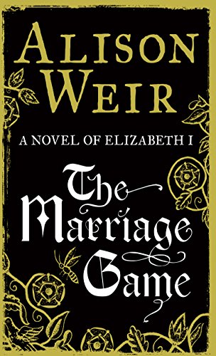 The Marriage Game: A Novel of Queen Elizabeth I (Thorndike Press Large Print Historical Fiction)