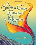 A Survival Guide for Landlocked Mermaids by Margot Datz