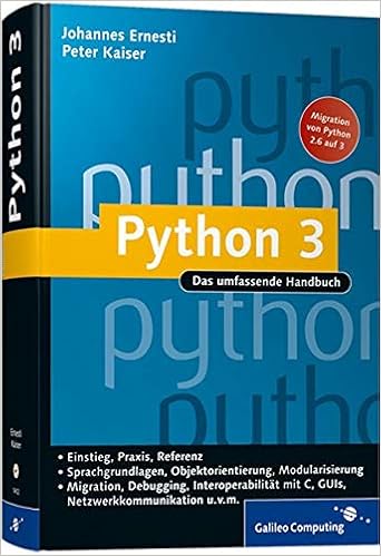Python 3 Das Umfassende Handbuch Galileo Computing Amazon De Ernesti Johannes Kaiser Peter Bucher