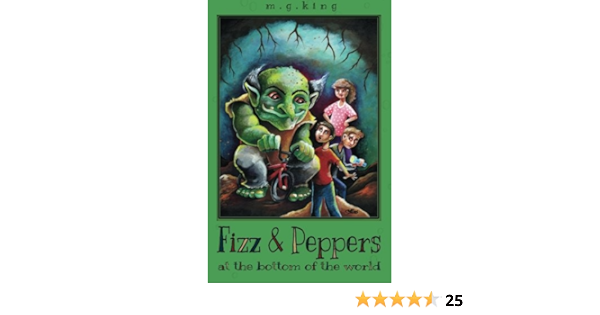 Fizz Peppers At The Bottom Of The World King M G 9780989123822 Amazon Com Books