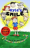 Children's Book: Kyle's Smile: (Children's Picture Book On How To Raise A Kind And Caring Child) (Ages 3-8) (Inspiring Children Books Collection)