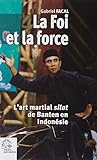 La foi et la force : L'art martial silat de Banten en Indonésie by 